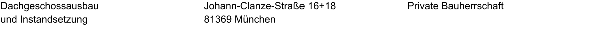 Dachgeschossausbau  und Instandsetzung  Private Bauherrschaft Johann-Clanze-Straße 16+18 81369 München