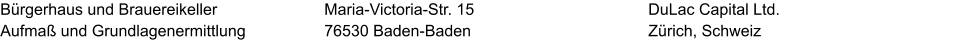 Bürgerhaus und Brauereikeller Aufmaß und Grundlagenermittlung DuLac Capital Ltd. Zürich, Schweiz Maria-Victoria-Str. 15 76530 Baden-Baden