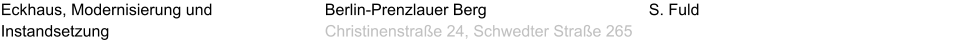 Eckhaus, Modernisierung und Instandsetzung S. Fuld Berlin-Prenzlauer Berg Christinenstraße 24, Schwedter Straße 265