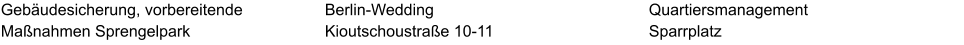 Gebäudesicherung, vorbereitende  Maßnahmen Sprengelpark Quartiersmanagement Sparrplatz Berlin-Wedding Kioutschoustraße 10-11