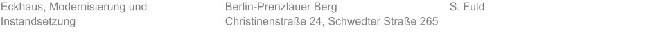 Eckhaus, Modernisierung und Instandsetzung S. Fuld Berlin-Prenzlauer Berg Christinenstraße 24, Schwedter Straße 265