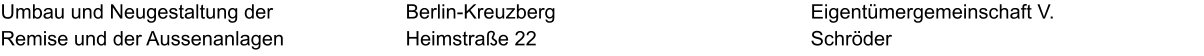 Umbau und Neugestaltung der Remise und der Aussenanlagen Eigentümergemeinschaft V. Schröder Berlin-Kreuzberg Heimstraße 22