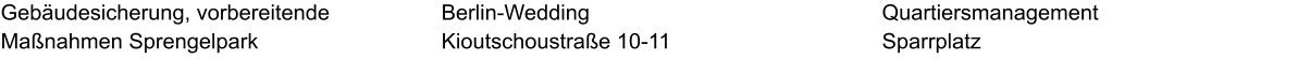 Gebäudesicherung, vorbereitende  Maßnahmen Sprengelpark Quartiersmanagement Sparrplatz Berlin-Wedding Kioutschoustraße 10-11