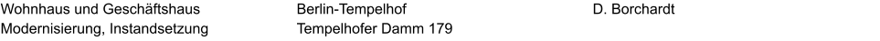 Wohnhaus und Geschäftshaus Modernisierung, Instandsetzung D. Borchardt Berlin-Tempelhof Tempelhofer Damm 179