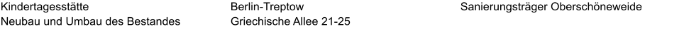 Kindertagesstätte Neubau und Umbau des Bestandes Sanierungsträger Oberschöneweide Berlin-Treptow Griechische Allee 21-25