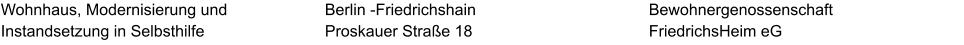 Wohnhaus, Modernisierung und Instandsetzung in Selbsthilfe Bewohnergenossenschaft  FriedrichsHeim eG Berlin -Friedrichshain Proskauer Straße 18