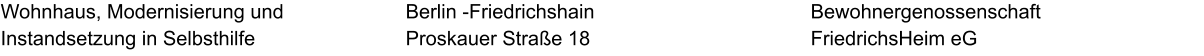Wohnhaus, Modernisierung und Instandsetzung in Selbsthilfe Bewohnergenossenschaft  FriedrichsHeim eG Berlin -Friedrichshain Proskauer Straße 18